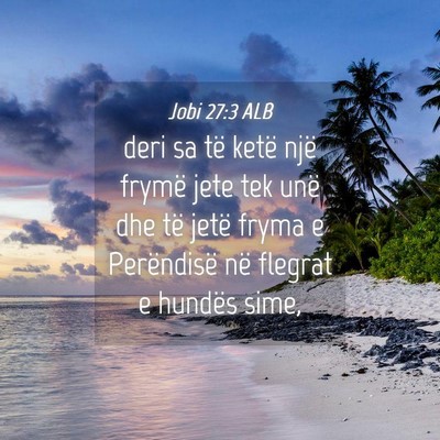 Picture 04 - Jobi 27:3 ALB - deri sa të ketë një frymë jete tek unë dhe - Bible Verse Picture