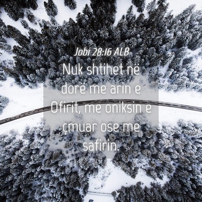 Picture 04 - Jobi 28:16 ALB - Nuk shtihet në dorë me arin e Ofirit, me - Bible Verse Picture