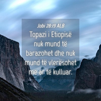Picture 04 - Jobi 28:19 ALB - Topazi i Etiopisë nuk mund të barazohet dhe nuk - Bible Verse Picture