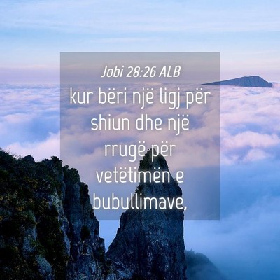 Picture 04 - Jobi 28:26 ALB - kur bëri një ligj për shiun dhe një rrugë - Bible Verse Picture