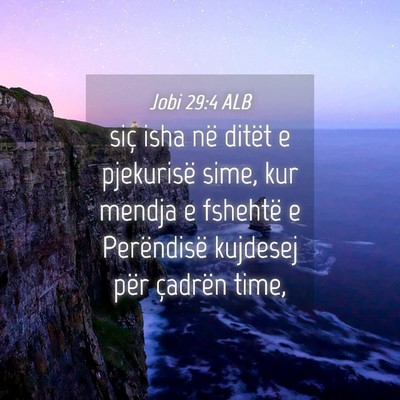 Picture 04 - Jobi 29:4 ALB - siç isha në ditët e pjekurisë sime, kur - Bible Verse Picture