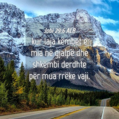 Picture 04 - Jobi 29:6 ALB - kur laja këmbët e mia në gjalpë dhe shkëmbi - Bible Verse Picture