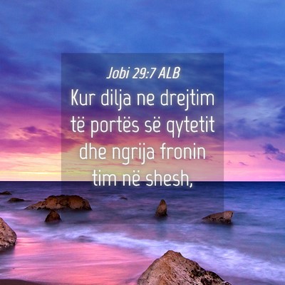Picture 04 - Jobi 29:7 ALB - Kur dilja ne drejtim të portës së qytetit dhe - Bible Verse Picture