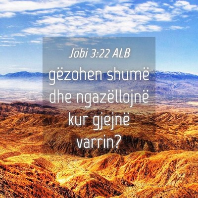 Picture 04 - Jobi 3:22 ALB - gëzohen shumë dhe ngazëllojnë kur gjejnë - Bible Verse Picture