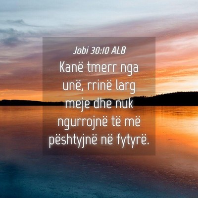 Picture 04 - Jobi 30:10 ALB - Kanë tmerr nga unë, rrinë larg meje dhe nuk - Bible Verse Picture