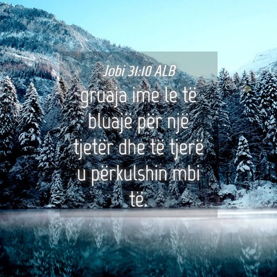 Picture 04 - Jobi 31:10 ALB - gruaja ime le të bluajë për një tjetër dhe - Bible Verse Picture