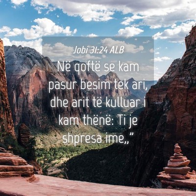 Picture 04 - Jobi 31:24 ALB - Në qoftë se kam pasur besim tek ari, dhe arit - Bible Verse Picture