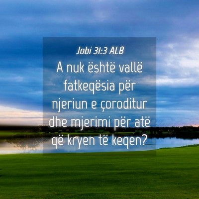 Picture 04 - Jobi 31:3 ALB - A nuk është vallë fatkeqësia për njeriun e - Bible Verse Picture