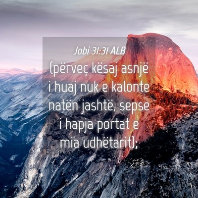 Picture 04 - Jobi 31:31 ALB - (përveç kësaj asnjë i huaj nuk e kalonte - Bible Verse Picture
