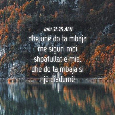 Picture 04 - Jobi 31:35 ALB - dhe unë do ta mbaja me siguri mbi shpatullat e - Bible Verse Picture