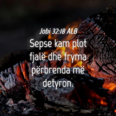 Picture 04 - Jobi 32:18 ALB - Sepse kam plot fjalë dhe fryma përbrenda më - Bible Verse Picture