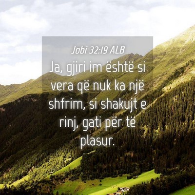 Picture 04 - Jobi 32:19 ALB - Ja, gjiri im është si vera që nuk ka një - Bible Verse Picture