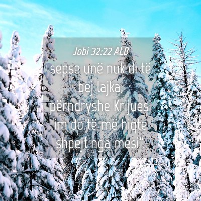 Picture 04 - Jobi 32:22 ALB - sepse unë nuk di të bëj lajka, përndryshe - Bible Verse Picture