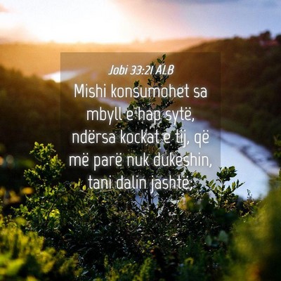 Picture 04 - Jobi 33:21 ALB - Mishi konsumohet sa mbyll e hap sytë, ndërsa - Bible Verse Picture