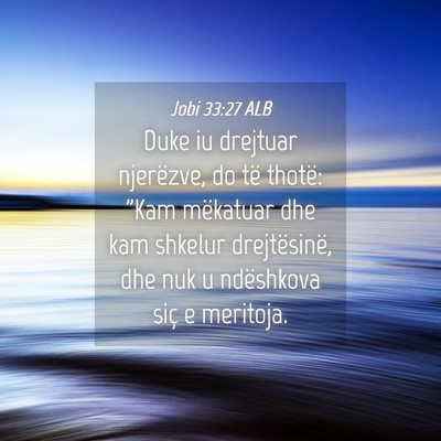 Picture 04 - Jobi 33:27 ALB - Duke iu drejtuar njerëzve, do të thotë: 