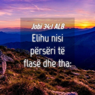 Picture 04 - Jobi 34:1 ALB - Elihu nisi përsëri të flasë dhe - Bible Verse Picture
