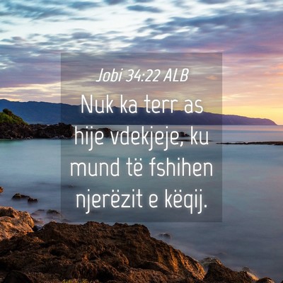 Picture 04 - Jobi 34:22 ALB - Nuk ka terr as hije vdekjeje, ku mund të fshihen - Bible Verse Picture