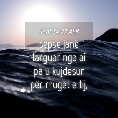 Picture 04 - Jobi 34:27 ALB - sepse janë larguar nga ai pa u kujdesur për - Bible Verse Picture