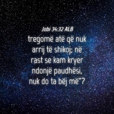 Picture 04 - Jobi 34:32 ALB - tregomë atë që nuk arrij të shikoj; në rast - Bible Verse Picture