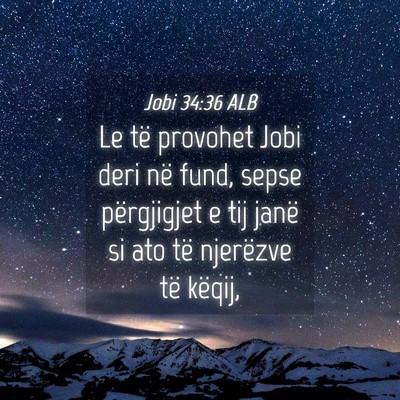 Picture 04 - Jobi 34:36 ALB - Le të provohet Jobi deri në fund, sepse - Bible Verse Picture