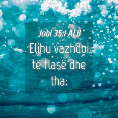 Picture 04 - Jobi 35:1 ALB - Elihu vazhdoi të flasë dhe - Bible Verse Picture