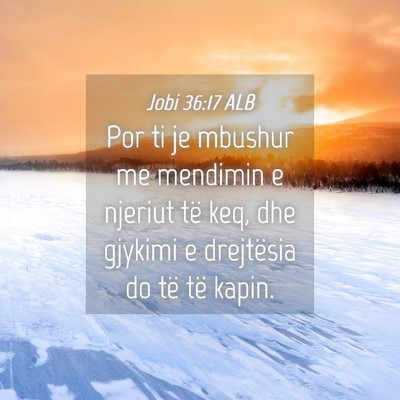 Picture 04 - Jobi 36:17 ALB - Por ti je mbushur me mendimin e njeriut të keq, - Bible Verse Picture