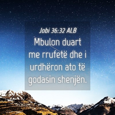Picture 04 - Jobi 36:32 ALB - Mbulon duart me rrufetë dhe i urdhëron ato të - Bible Verse Picture