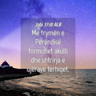 Picture 04 - Jobi 37:10 ALB - Me frymën e Perëndisë formohet akulli dhe - Bible Verse Picture