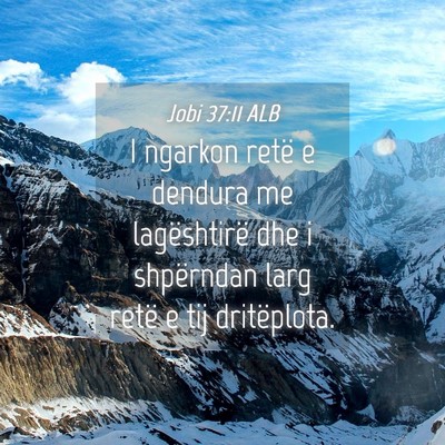 Picture 04 - Jobi 37:11 ALB - I ngarkon retë e dendura me lagështirë dhe i - Bible Verse Picture