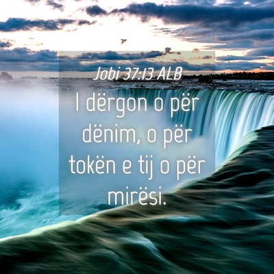 Picture 04 - Jobi 37:13 ALB - I dërgon o për dënim, o për tokën e tij o - Bible Verse Picture