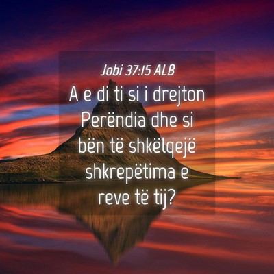 Picture 04 - Jobi 37:15 ALB - A e di ti si i drejton Perëndia dhe si bën të - Bible Verse Picture