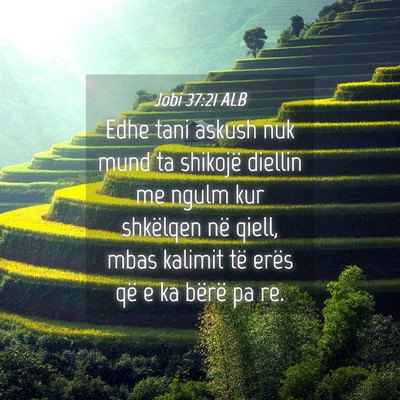 Picture 04 - Jobi 37:21 ALB - Edhe tani askush nuk mund ta shikojë diellin me - Bible Verse Picture