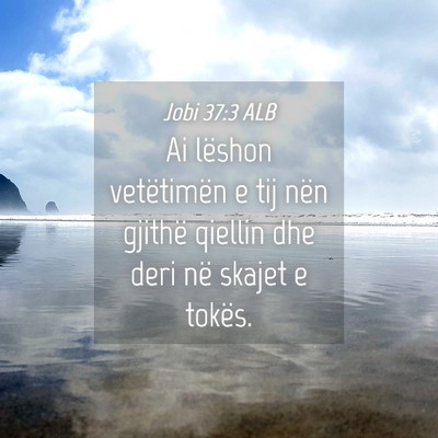 Picture 04 - Jobi 37:3 ALB - Ai lëshon vetëtimën e tij nën gjithë qiellin - Bible Verse Picture