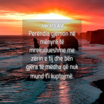 Picture 04 - Jobi 37:5 ALB - Perëndia gjëmon në mënyrë të mrekullueshme - Bible Verse Picture