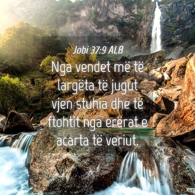 Picture 04 - Jobi 37:9 ALB - Nga vendet më të largëta të jugut vjen stuhia - Bible Verse Picture