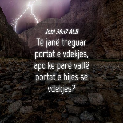 Picture 04 - Jobi 38:17 ALB - Të janë treguar portat e vdekjes, apo ke parë - Bible Verse Picture