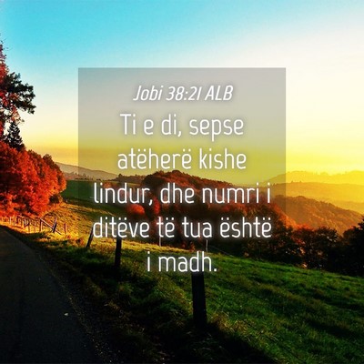 Picture 04 - Jobi 38:21 ALB - Ti e di, sepse atëherë kishe lindur, dhe numri - Bible Verse Picture