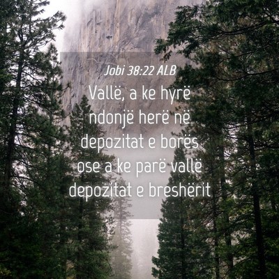 Picture 04 - Jobi 38:22 ALB - Vallë, a ke hyrë ndonjë herë në depozitat e - Bible Verse Picture
