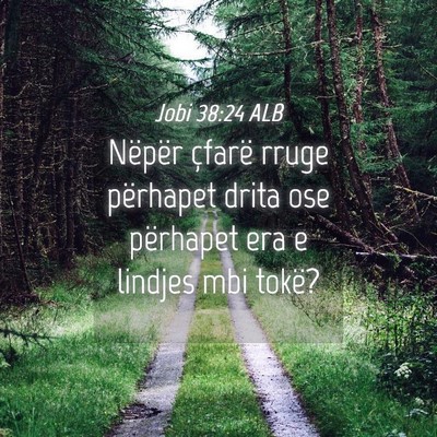 Picture 04 - Jobi 38:24 ALB - Nëpër çfarë rruge përhapet drita ose - Bible Verse Picture