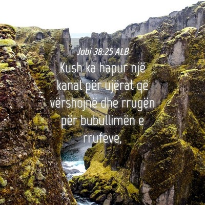 Picture 04 - Jobi 38:25 ALB - Kush ka hapur një kanal për ujërat që - Bible Verse Picture