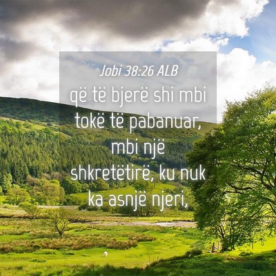 Picture 04 - Jobi 38:26 ALB - që të bjerë shi mbi tokë të pabanuar, mbi - Bible Verse Picture