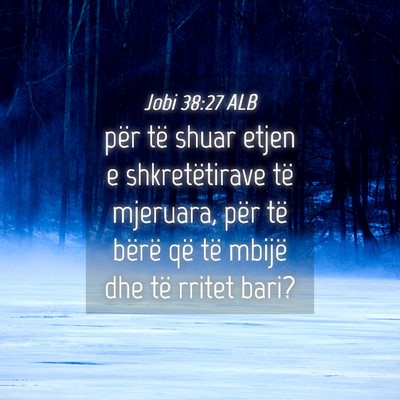 Picture 04 - Jobi 38:27 ALB - për të shuar etjen e shkretëtirave të - Bible Verse Picture
