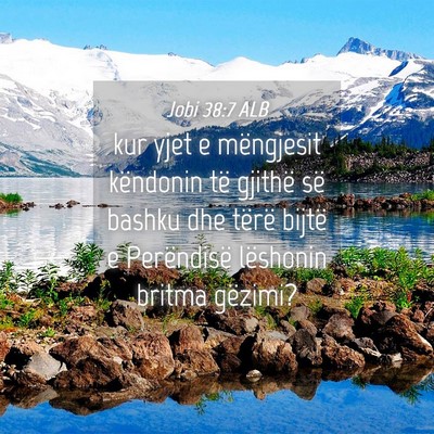 Picture 04 - Jobi 38:7 ALB - kur yjet e mëngjesit këndonin të gjithë së - Bible Verse Picture