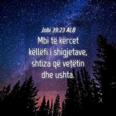 Picture 04 - Jobi 39:23 ALB - Mbi të kërcet këllëfi i shigjetave, shtiza - Bible Verse Picture