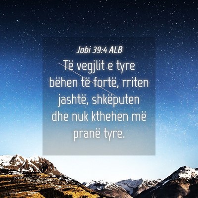 Picture 04 - Jobi 39:4 ALB - Të vegjlit e tyre bëhen të fortë, rriten - Bible Verse Picture