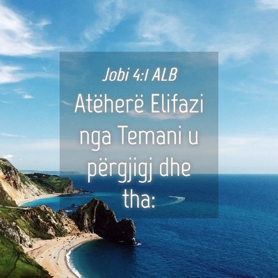 Picture 04 - Jobi 4:1 ALB - Atëherë Elifazi nga Temani u përgjigj dhe - Bible Verse Picture