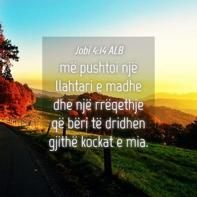 Picture 04 - Jobi 4:14 ALB - më pushtoi një llahtari e madhe dhe një - Bible Verse Picture