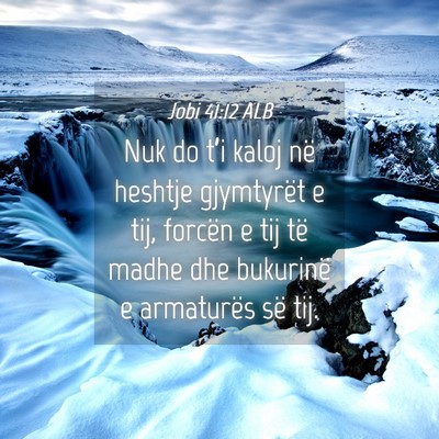 Picture 04 - Jobi 41:12 ALB - Nuk do t’i kaloj në heshtje gjymtyrët e tij, - Bible Verse Picture