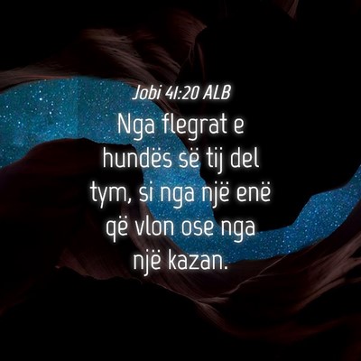 Picture 04 - Jobi 41:20 ALB - Nga flegrat e hundës së tij del tym, si nga - Bible Verse Picture