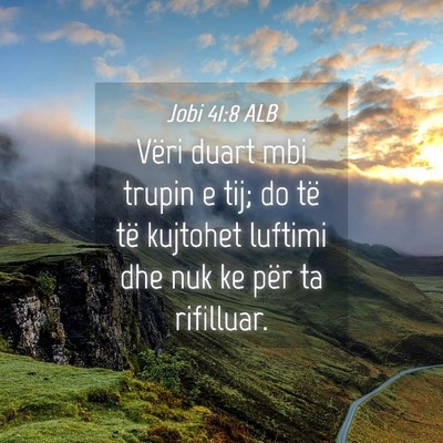 Picture 04 - Jobi 41:8 ALB - Vëri duart mbi trupin e tij; do të të kujtohet - Bible Verse Picture